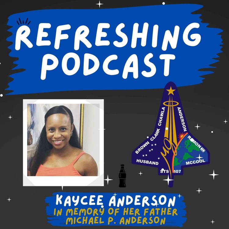 cover art for Refreshing Pod - Kaycee Anderson (In Memory Of Her Father Michael P. Anderson)