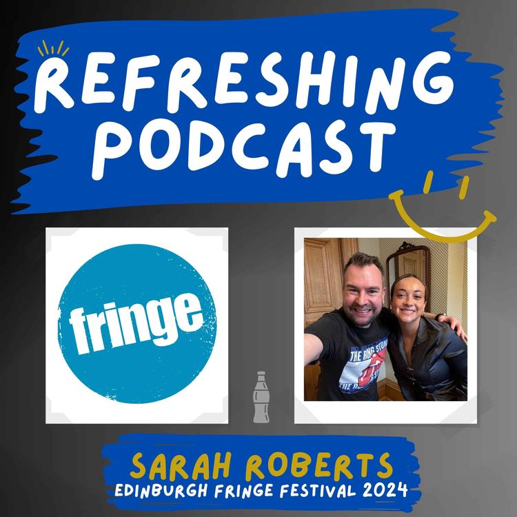 cover art for Refreshing Pod - Fringe 24: Sarah Roberts 