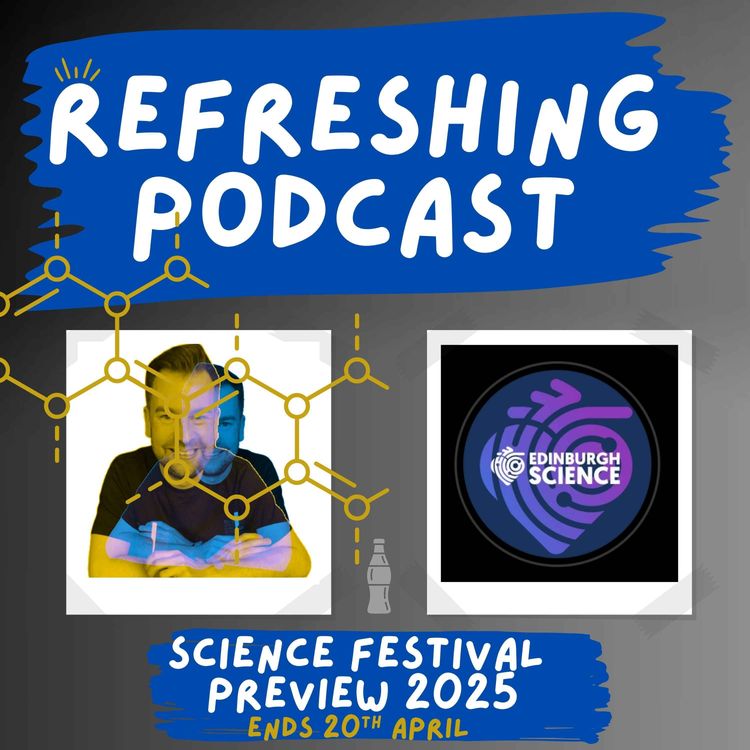 cover art for Refreshing Pod - Edinburgh Science Festival Preview 2025