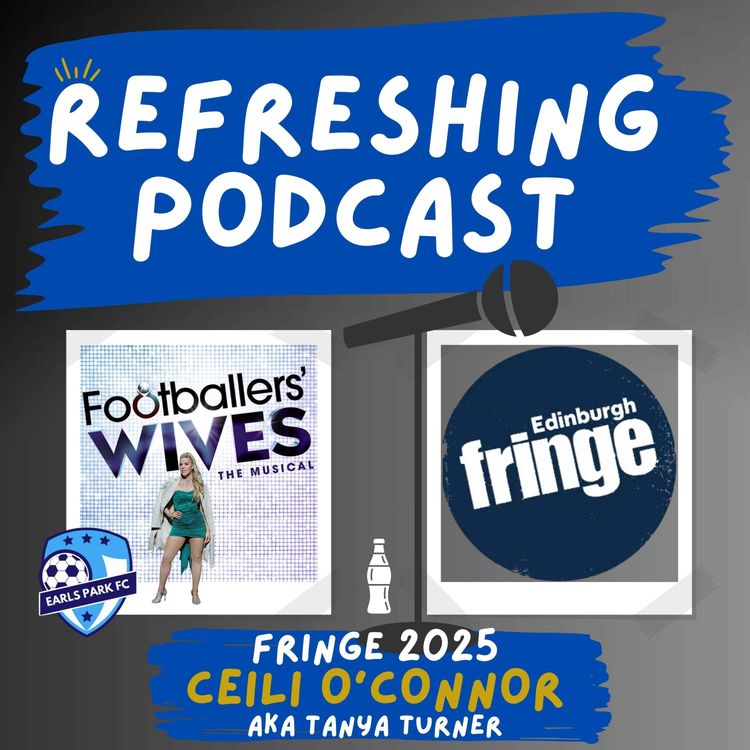 cover art for Refreshing Pod - Footballers' Wives The Musical (Fringe 2025)