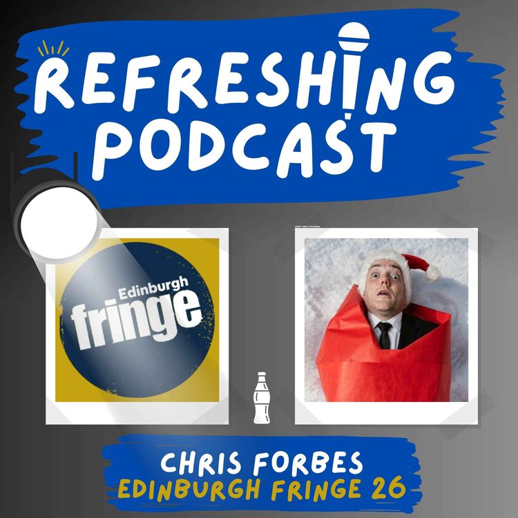 cover art for Refreshing Pod - Chris Forbes (Fringe 2026)