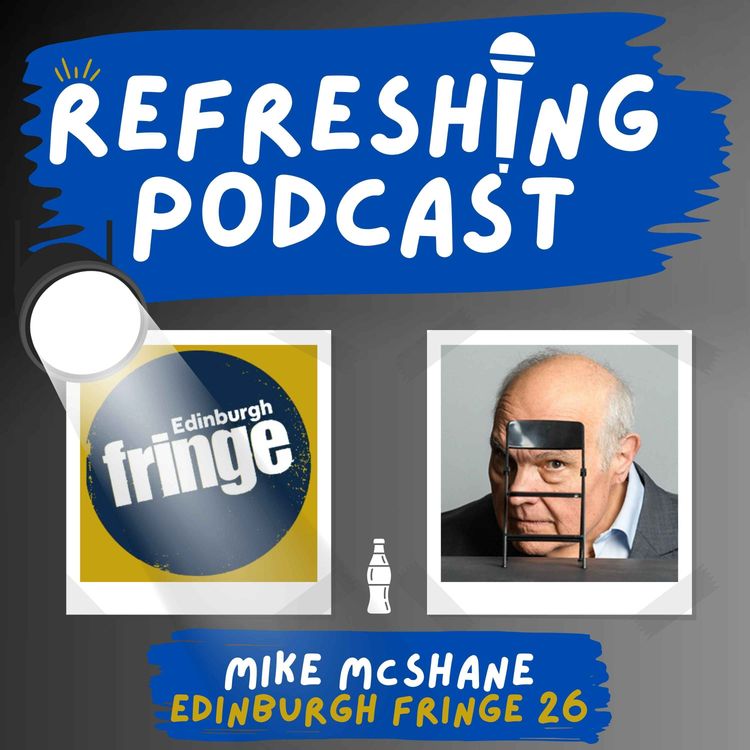 cover art for Refreshing Pod - Mike McShane (Fringe 2026)