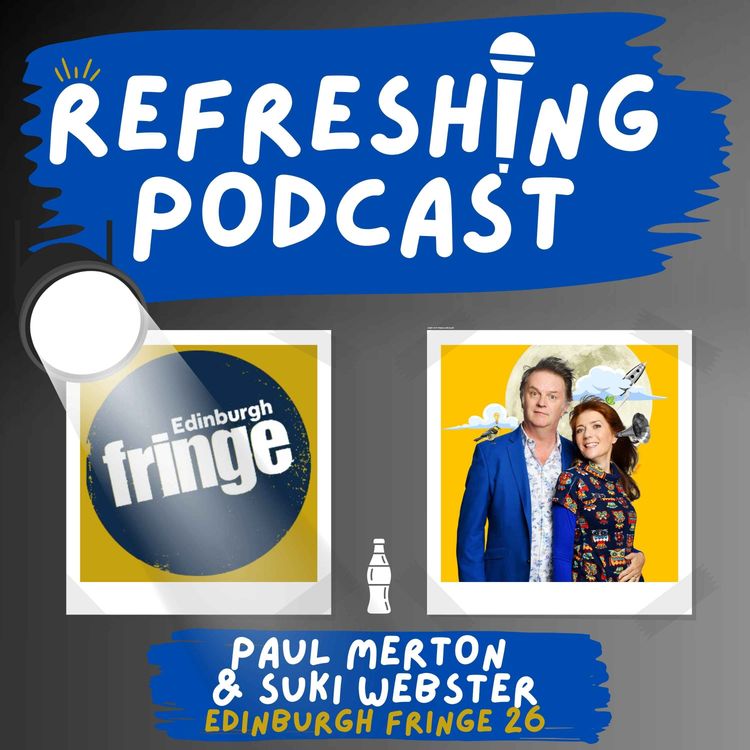 cover art for Refreshing Pod - Paul Merton and Suki Webster (Fringe 2026)