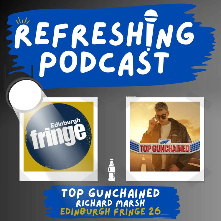 cover art for Refreshing Pod - Top Gunchained (Fringe 2026)