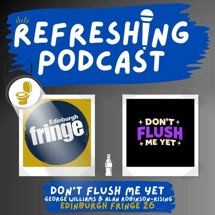 cover art for Refreshing Pod - Don't Flush Me Yet (Fringe 2026)