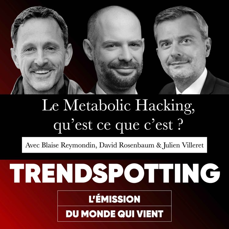 cover art for S3E2 - Julien Villeret, Blaise Reymondin & Dr David Rosenbaum : Le Metabolic Hacking, qu'est-ce que c'est ?