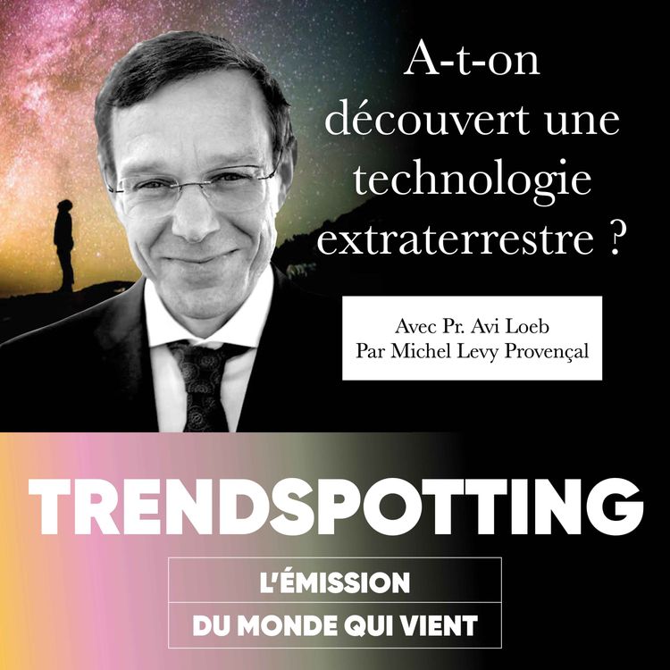 cover art for S3E3 - Avi Loeb : A-t-on découvert une technologie extraterrestre ?