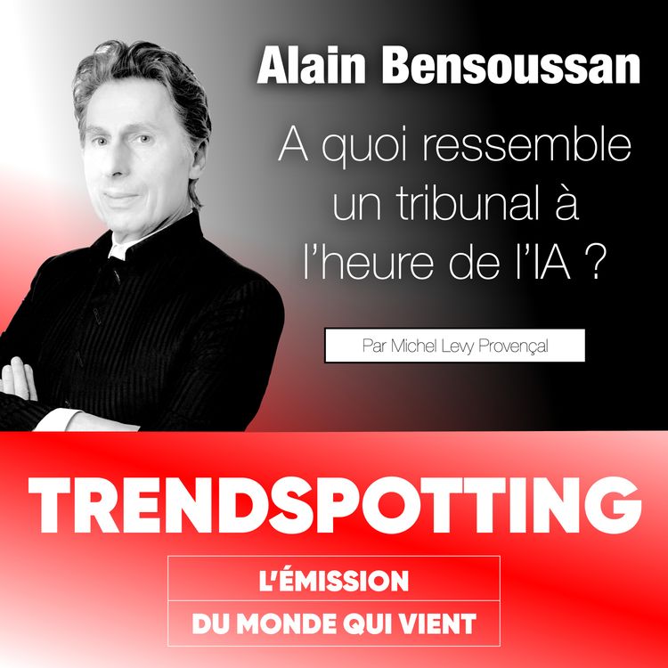 cover art for S4E1 - Alain Bensoussan : A quoi ressemble un tribunal à l’heure de l’IA ?