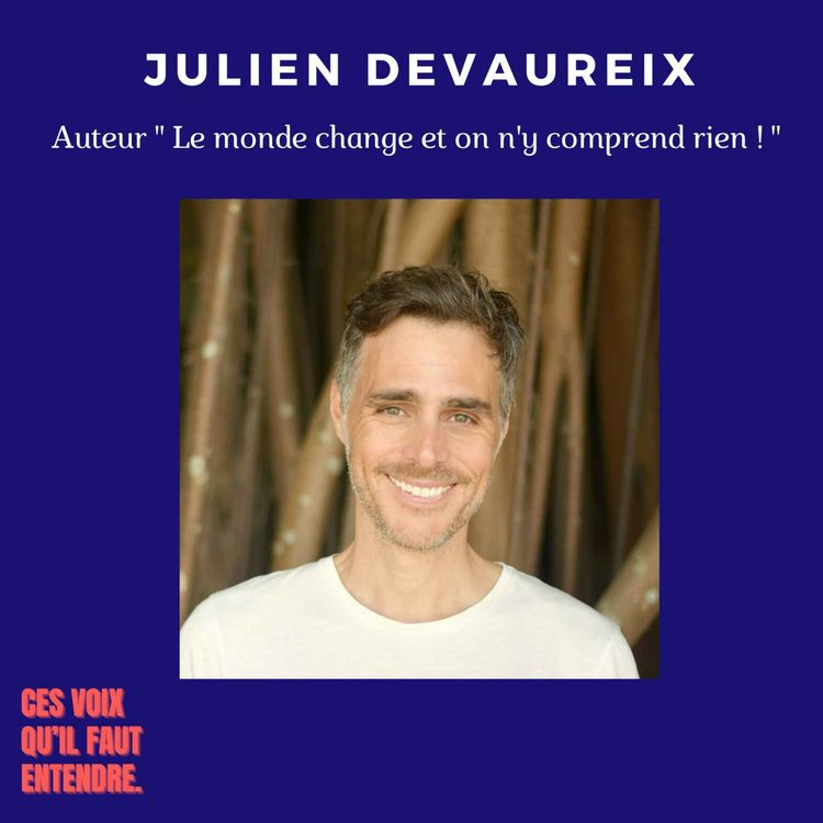 cover art for “Le Monde change et on n'y comprend rien !” - JULIEN DEVAUREIX