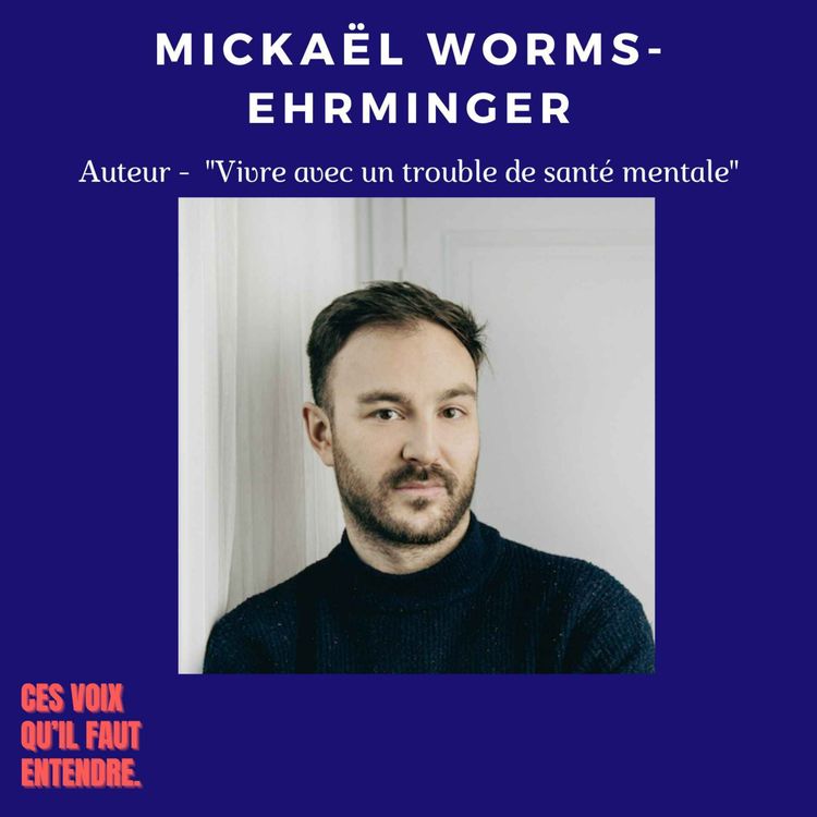 cover art for La vie avec un trouble de santé mentale - Avec Mickaël Worms-Ehrminger