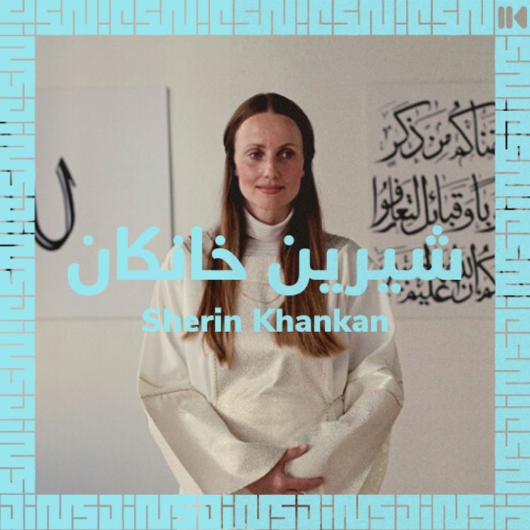 cover art for EP 21 : The future of Islam is female - with Sherin KHANKAN - 🇬🇧