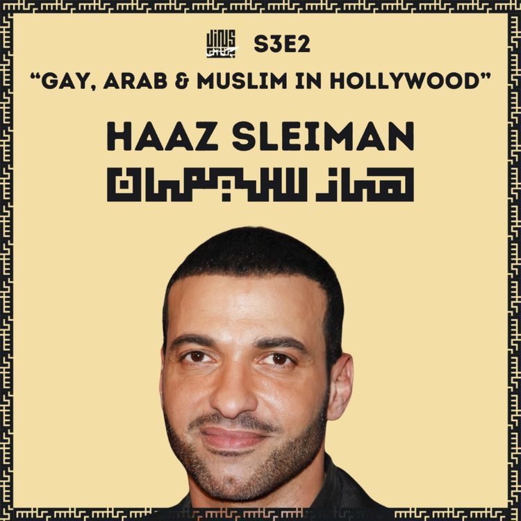 cover art for Gay, Arab & Muslim in Hollywood - with Haaz SLEIMAN