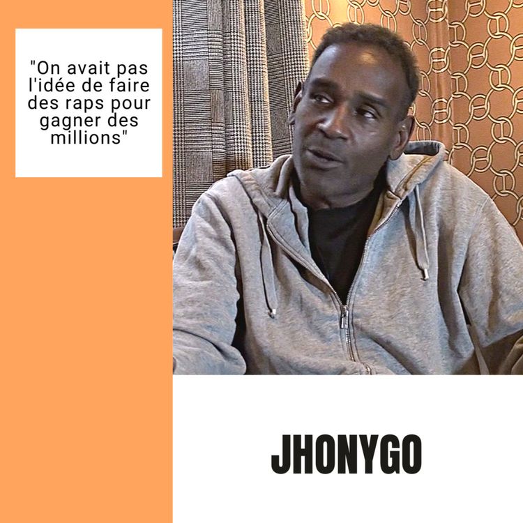 cover art for Jhonygo "On avait pas l'idée de faire des raps pour gagner des millions" 