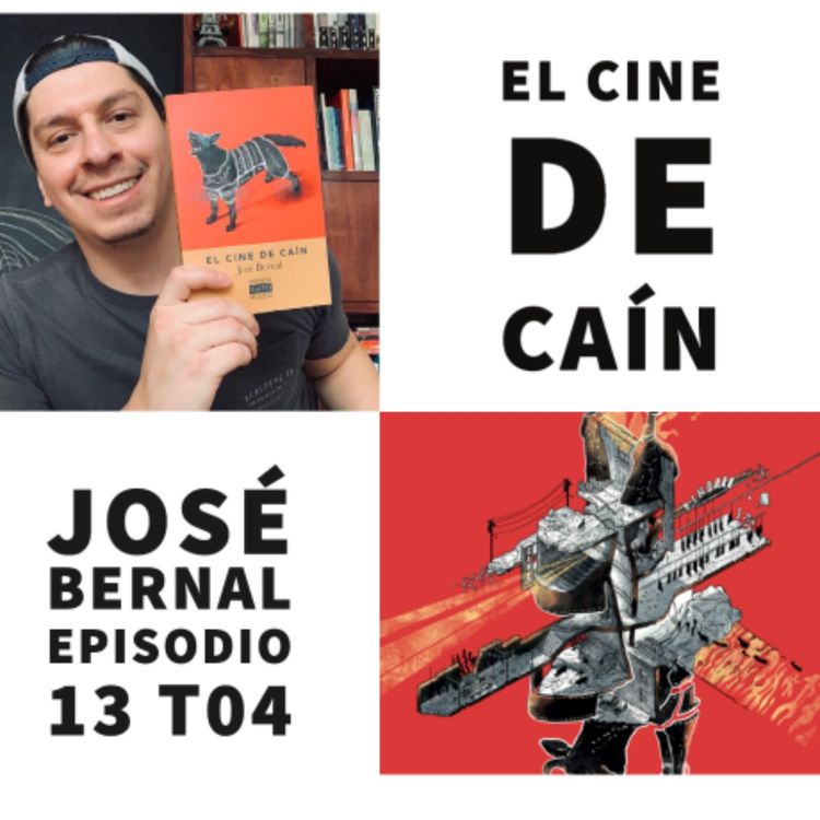 cover art for S04 E13: El cine de Caín con José Bernal (@JoseDBernal3)