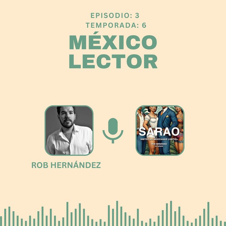 cover art for S06 E3-:Sarao, Historias mexicanas LGBTIQ+ con Rob Hernández
