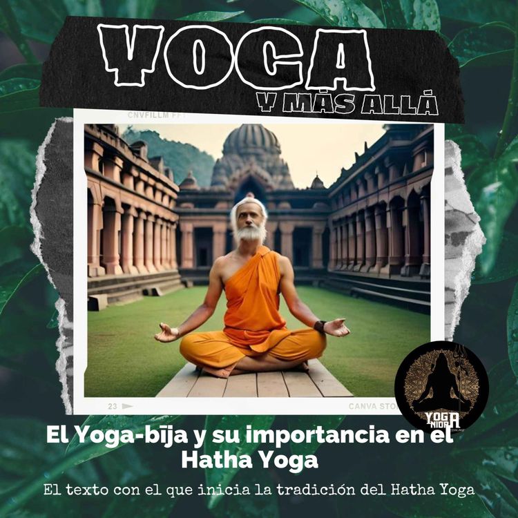 cover art for T2E15: El Yoga-bīja y su importancia en el Hatha Yoga