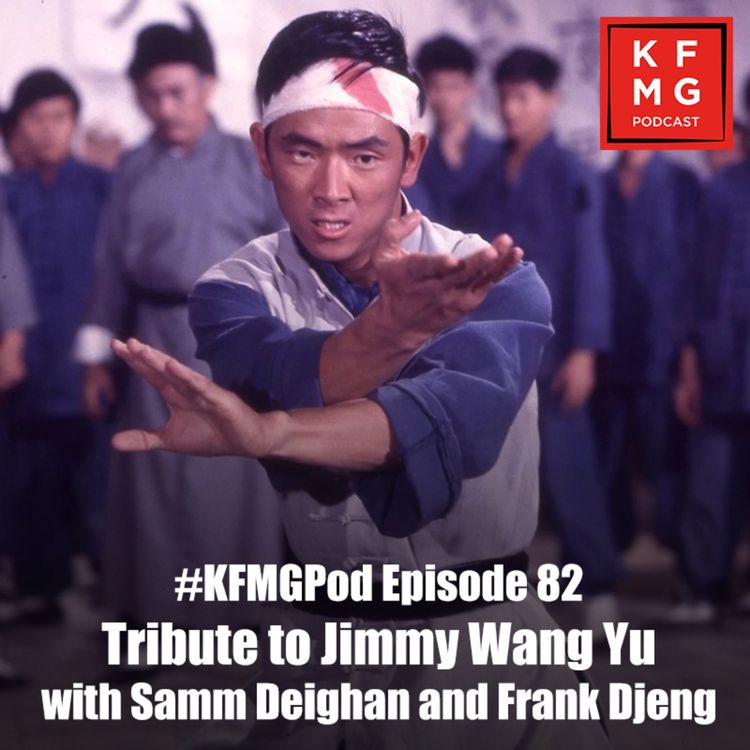 cover art for Episode 82 - Tribute to Jimmy Wang Yu