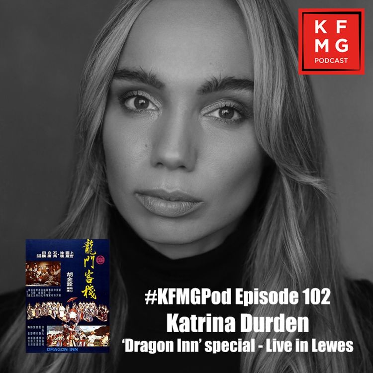cover art for Episode 102 - Katrina Durden | Live in Lewes, 'Dragon Inn' special