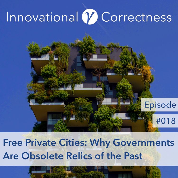 cover art for #018: Free Private Cities – Why Governments Are Obsolete Relics of the Past /w Dr. Titus Gebel