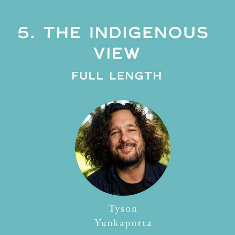 cover art for [Full Interview] The Indigenous View - with Tyson Yunkaporta
