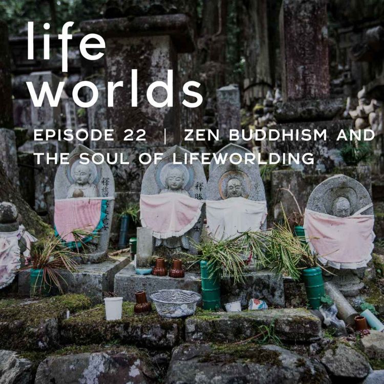 cover art for 22. Zen Buddhism and the Soul of Lifeworlding 