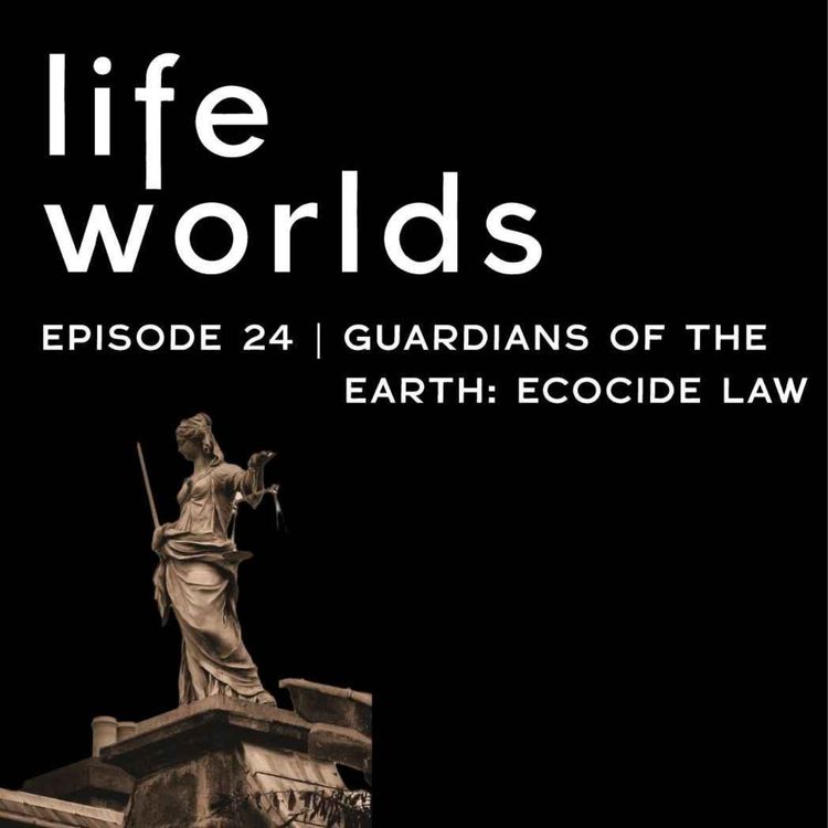 cover art for 24. Guardians of the Earth: The Rise of Ecocide Law