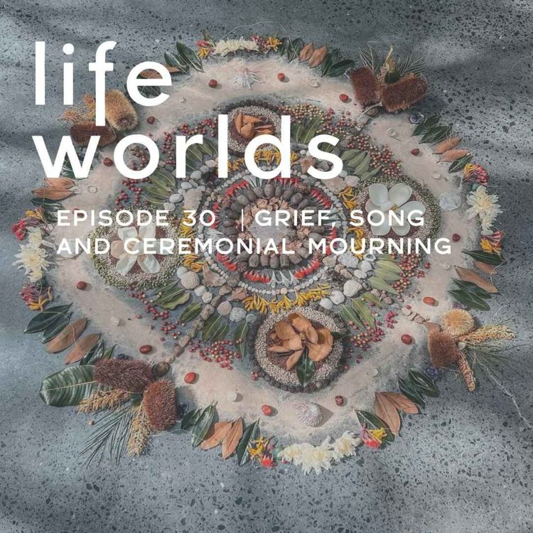 cover art for 30. Grief, Song and Ceremonies of Mourning - with Alexandra “ahlay” Blakey