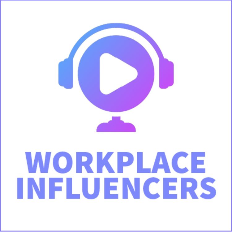 cover art for Welcome to the Workplace Influencers Podcast