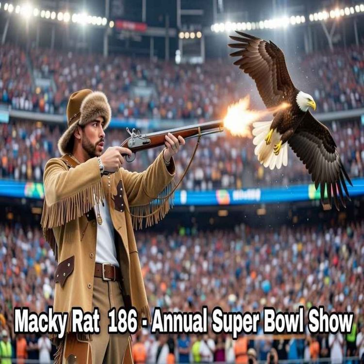 cover art for MACKY RAT COMEDY PODCAST 186 - ANNUAL SUPER BOWL SHOW