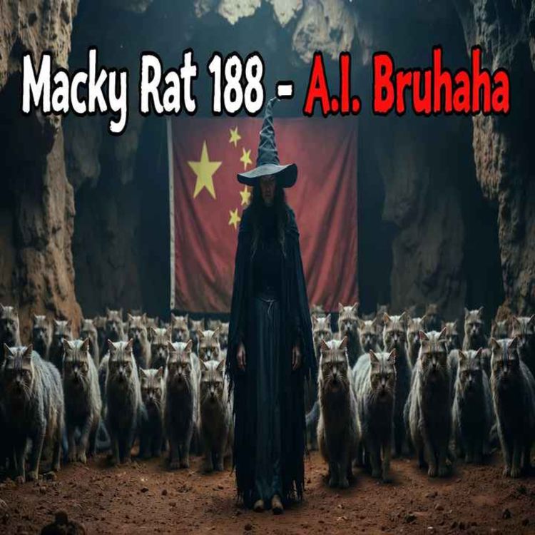 cover art for MACKY RAT 188 - AI BRUHAHA