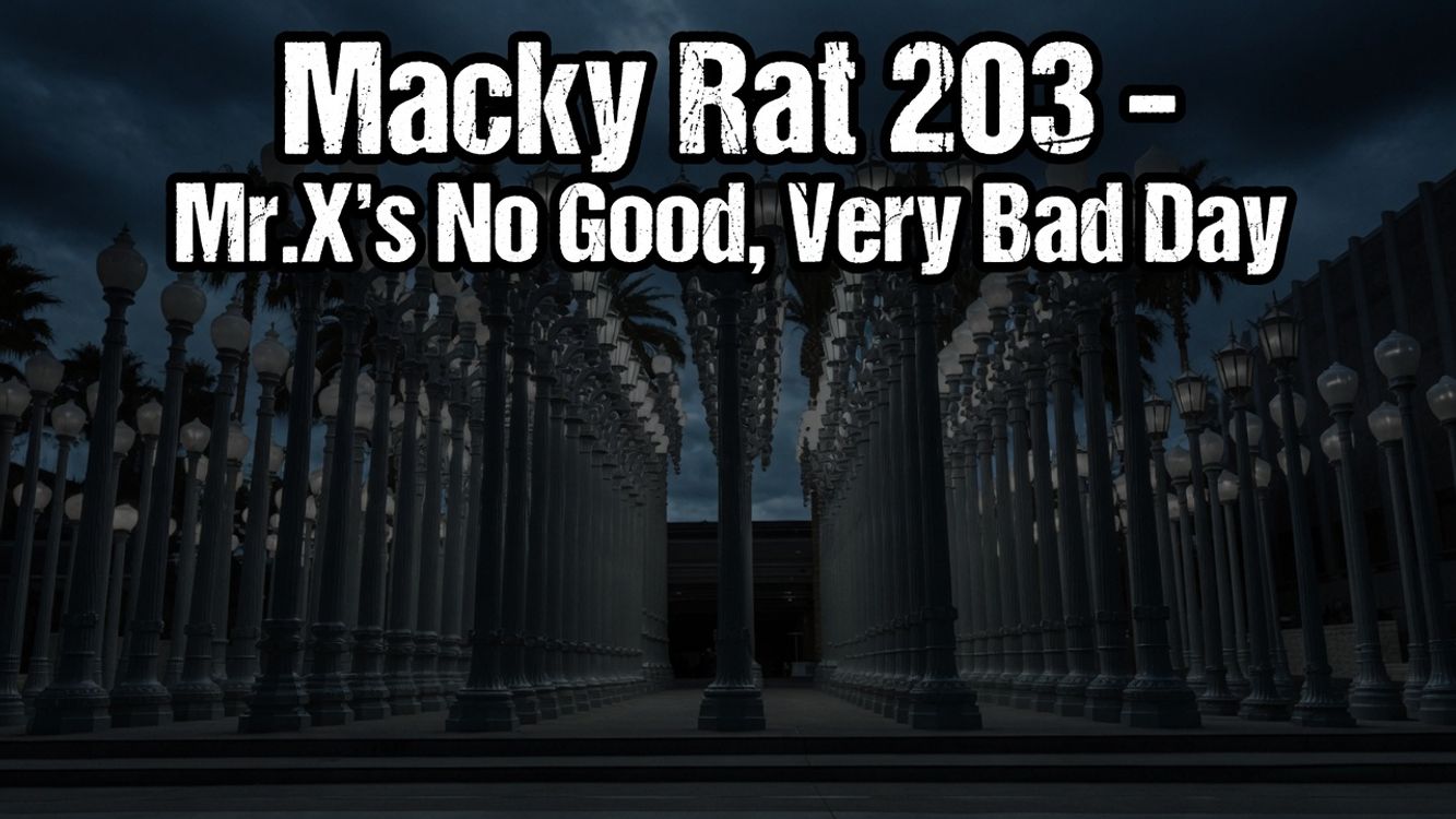 cover art for MACKY RAT 203 - MR.X'S NO GOOD, VERY BAD DAY
