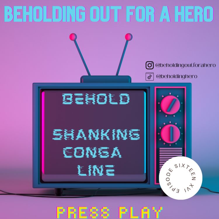 cover art for C1E16 - Behold, Shanking Conga Line