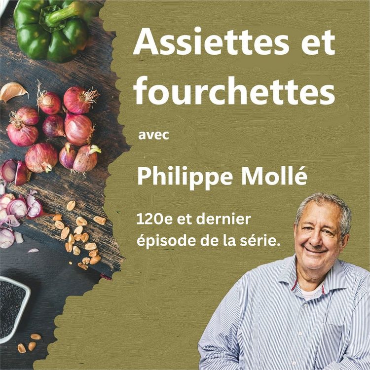 cover art for Assiettes et fourchettes no.120 avec Philippe Mollé