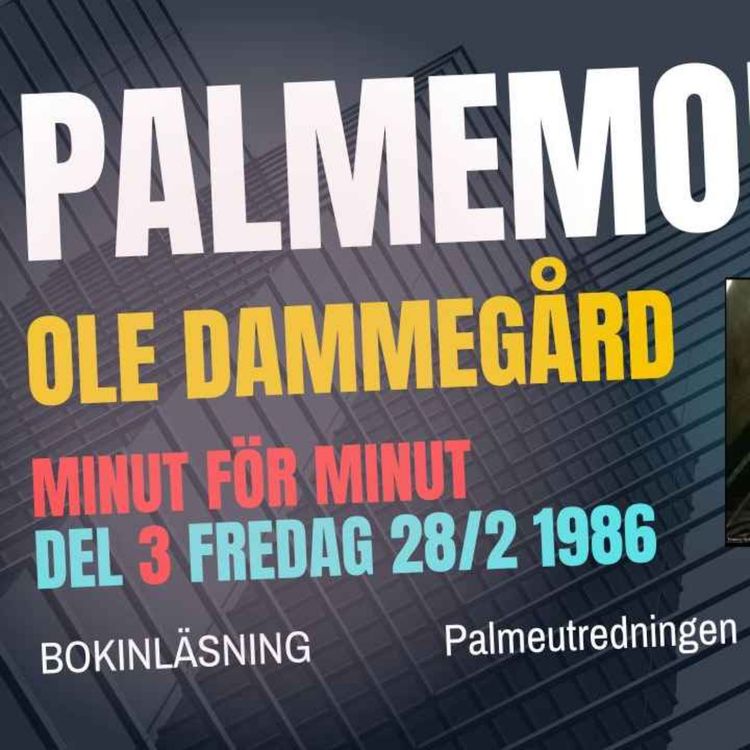 cover art for 398 OLOF PALMES SISTA DAG. (del 3 av 6) MINUT FÖR MINUT