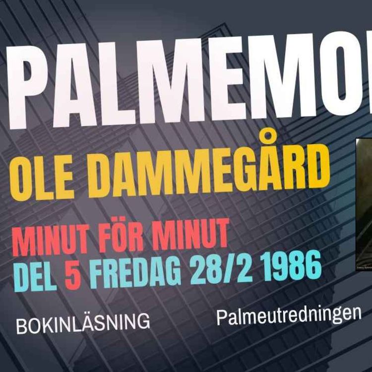 cover art for 403. OLOF PALMES SISTA DAG. (del 5 av 6) MINUT FÖR MINUT. 