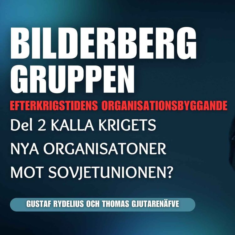 cover art for 445. BILDERBERGGRUPPEN. Efterkrigstidens skapelse mot Sovjetunionen?