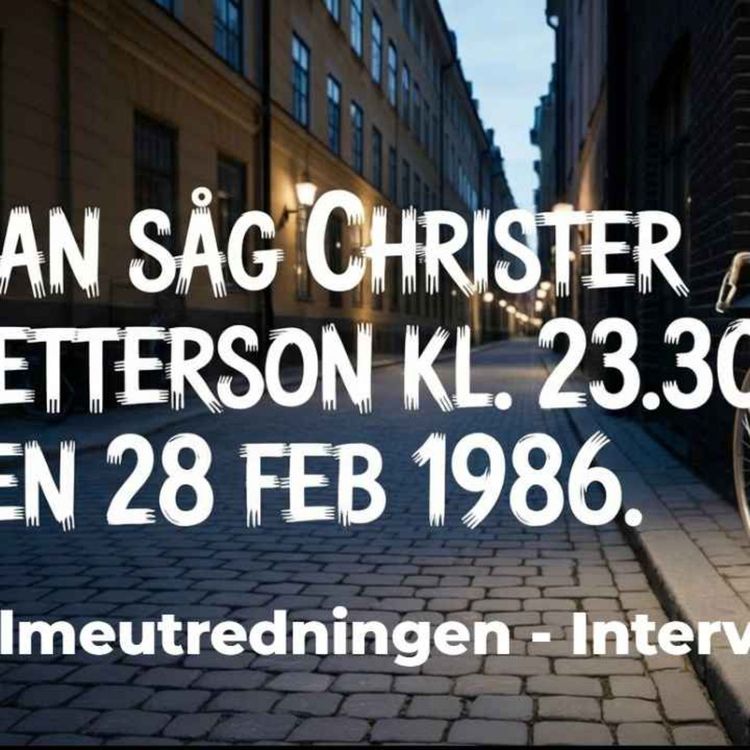 cover art for 471 Palmeutredningen - Han såg Christer Pettersson kl. 23.30 på Döbelnsgatan i Stockholm. 