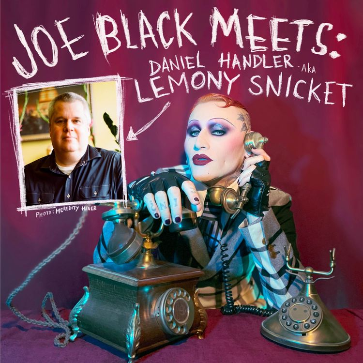 cover art for S1 FINALE EP 8 - Joe Black Meets: Daniel Handler aka Lemony Snicket