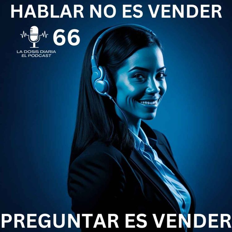 cover art for Hablar no es vender! PREGUNTAR es Vender!