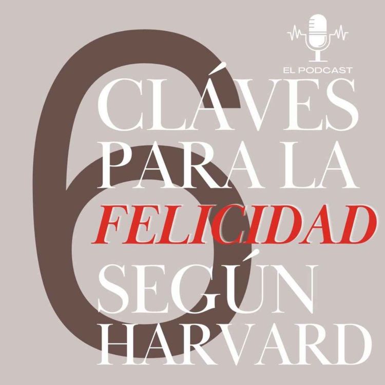 cover art for 6 Cláves de la Felicidad según Harvard