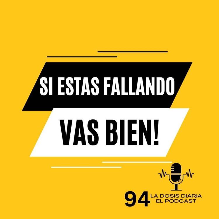 cover art for Si estás FALLANDO, vas BIEN!