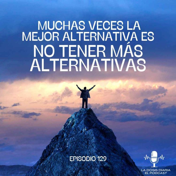 cover art for Muchas veces la mejor alternativa es no tener más alternativas
