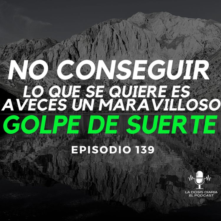 cover art for No conseguir lo que se quiere es aveces un maravilloso golpe de Suerte!