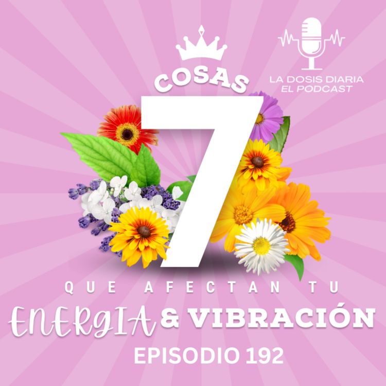 cover art for 7 cosas que afectan tu energía & vibración.