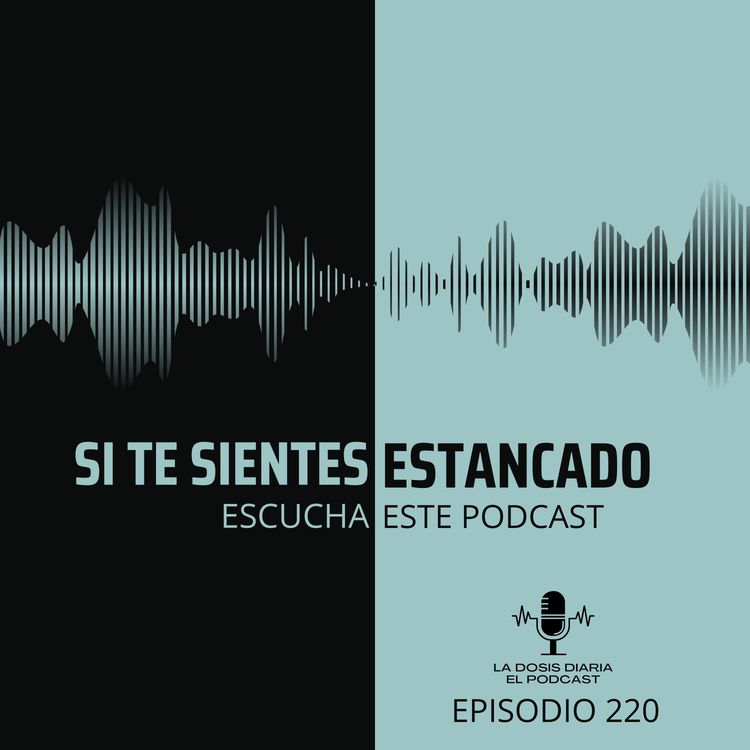 cover art for Si te sientes estancado, escucha este Podcast!