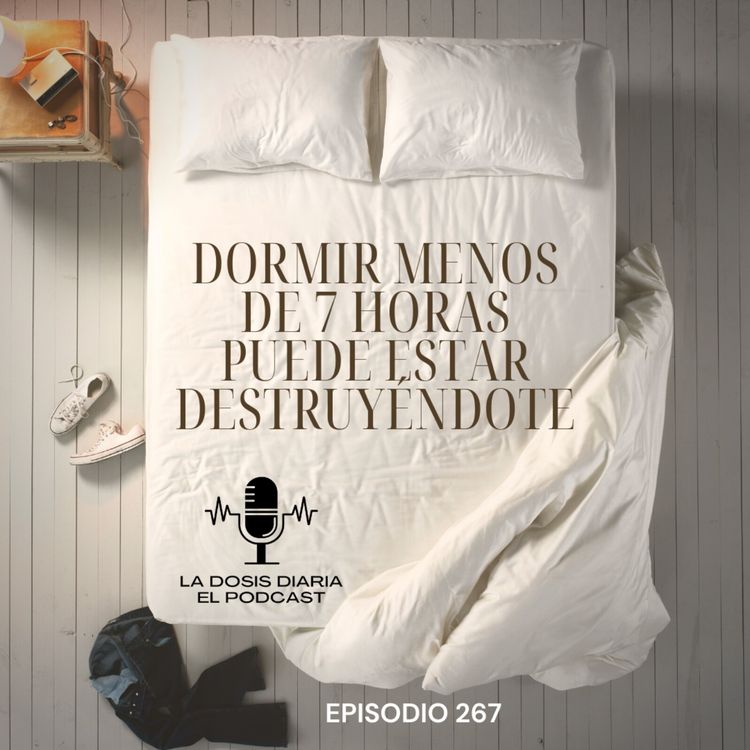 cover art for Dormir menos de 7 horas puede estar destruyéndote!