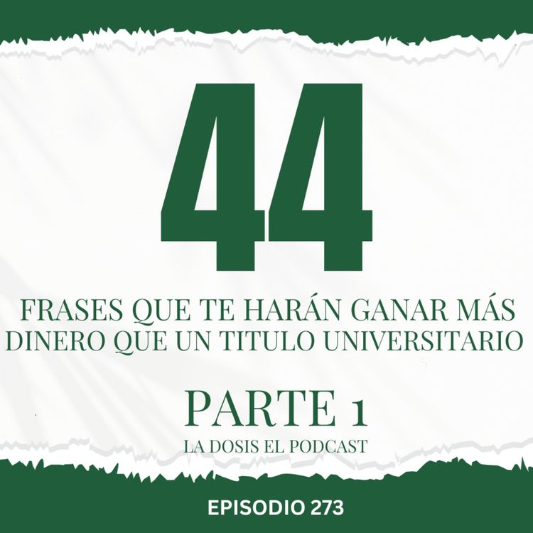 cover art for 44 Frases que te harán ganar más dinero que un titulo universtiario Parte 1