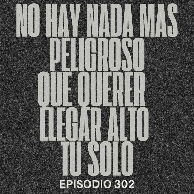 cover art for + No hay nada más peligroso que querer llegar alto tú solo.