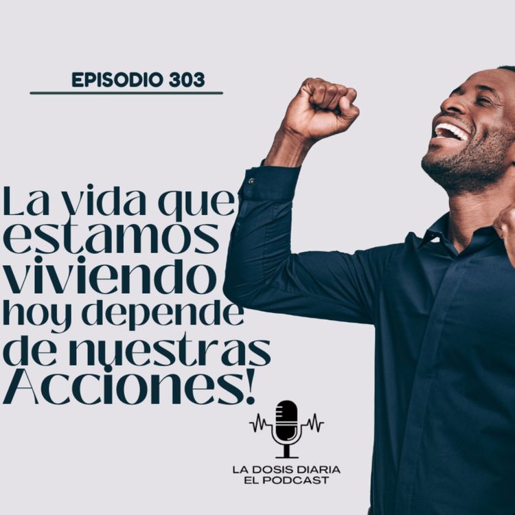cover art for La vida que estamos viviendo hoy depende de nuestras acciones