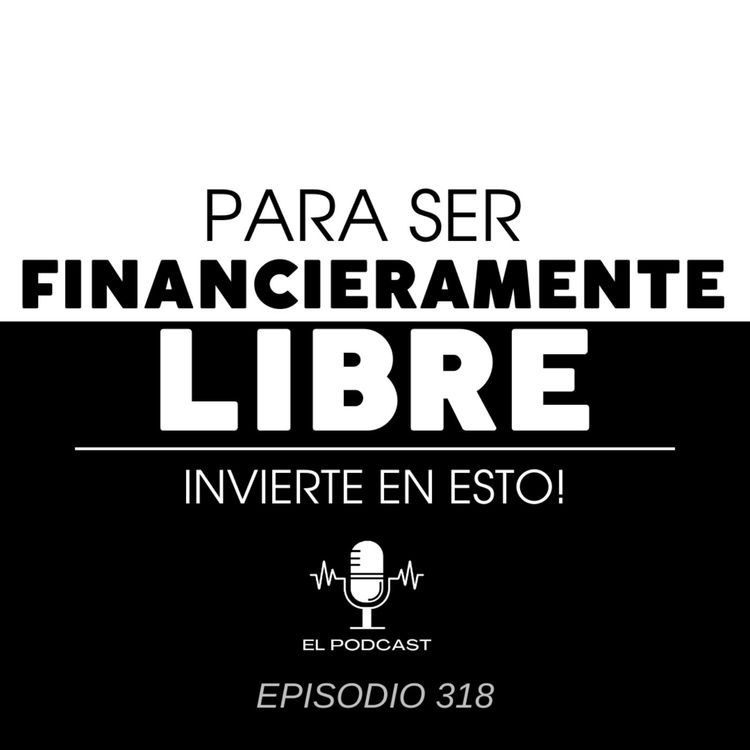 cover art for Para ser financieramente libre, invierte en esto!